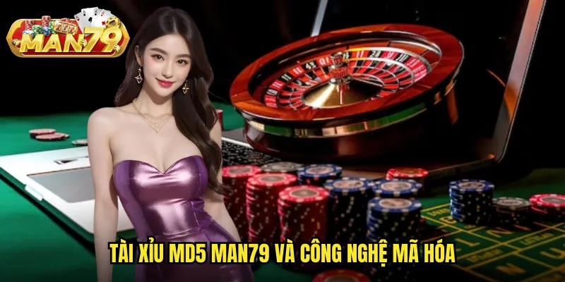 Tài Xỉu MD5 Man79 - Công Nghệ Minh Bạch Cho Trò Chơi Công Bằng 2 Tài xỉu MD5 man79 và công nghệ mã hóa
