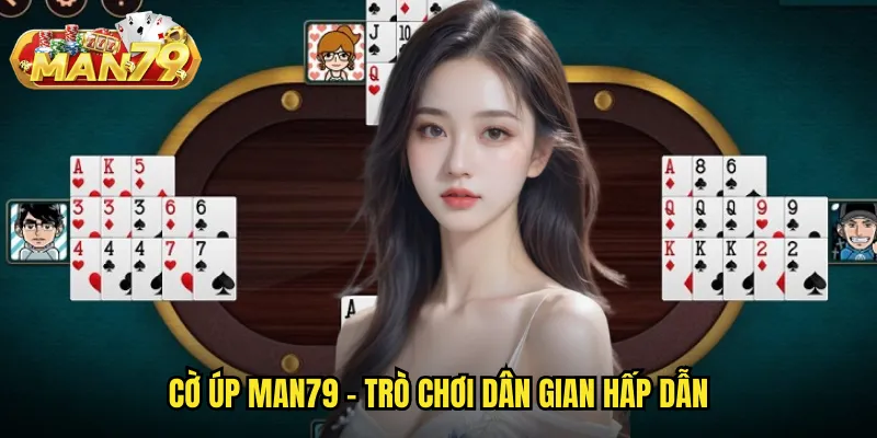 Cờ úp man79 - Trò chơi dân gian hấp dẫn