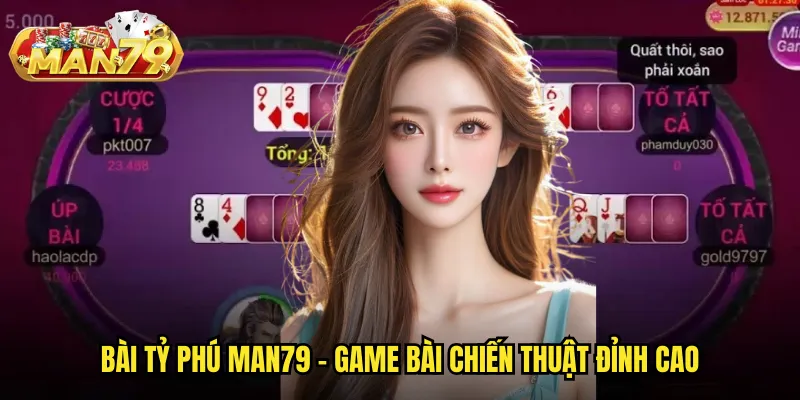 Bài tỷ phú man79 - Game bài chiến thuật đỉnh cao