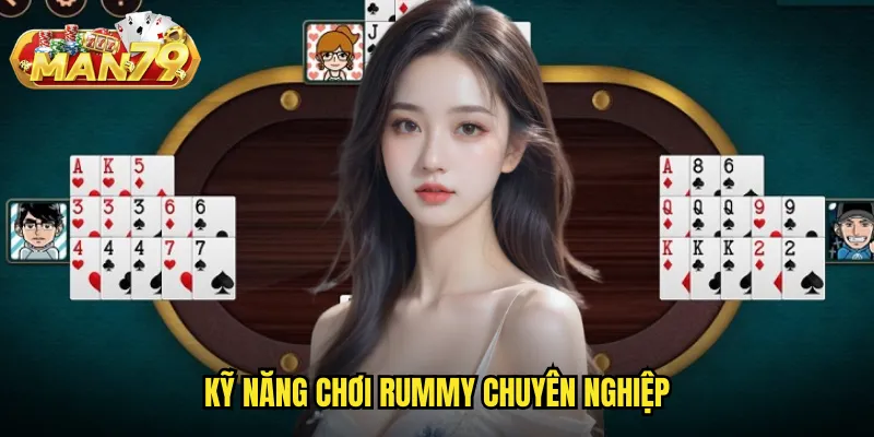 Kỹ năng chơi rummy chuyên nghiệp