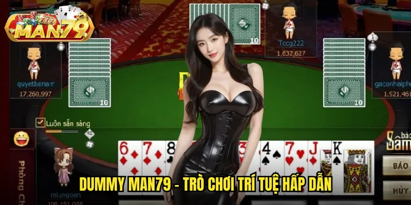 Dummy Man79 - Nghệ Thuật Xếp Bài Và Chiến Thuật Thông Minh 2 Dummy man79 - Trò chơi trí tuệ hấp dẫn