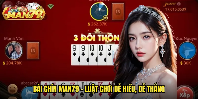 Bài chín man79 - Luật chơi dễ hiểu, dễ thắng