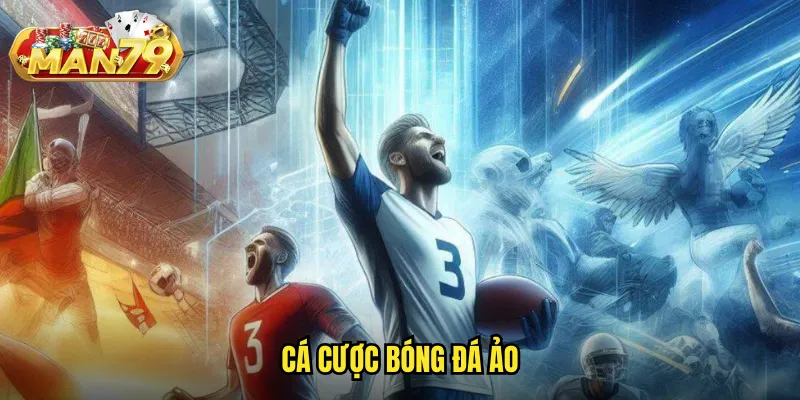 Cá Cược Bóng Đá Ảo Man79: Trận Đấu Mô Phỏng Kịch Tính 24/7 1 cá cược bóng đá ảo