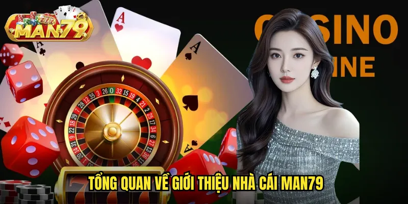 Tổng quan về giới thiệu nhà cái Man79