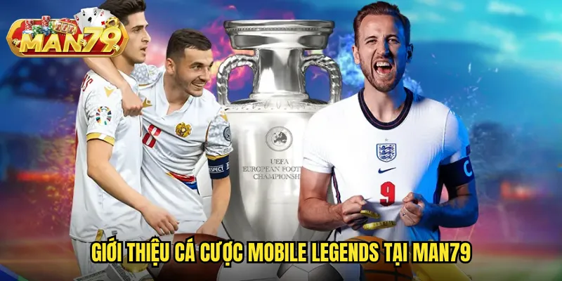 Giới thiệu cá cược Mobile Legends tại man79