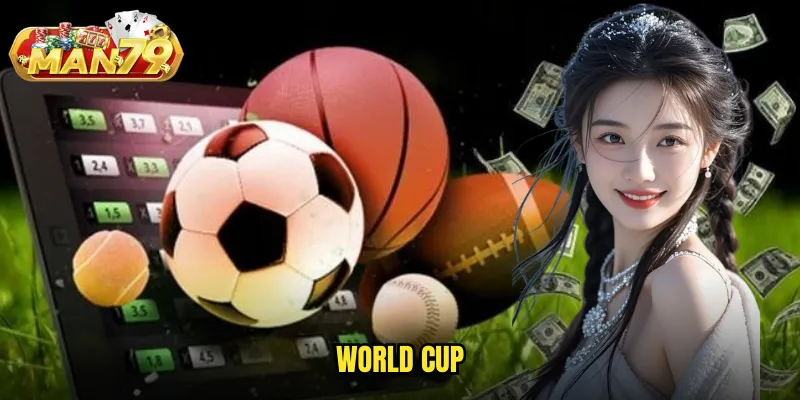 World Cup man79 - Đỉnh cao cá cược giải bóng đá lớn nhất hành tinh 1 World Cup