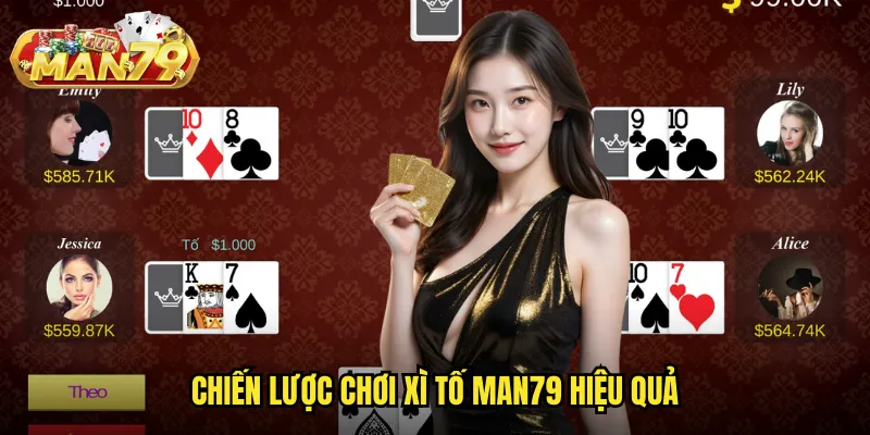 Chiến lược chơi Xì tố man79 hiệu quả