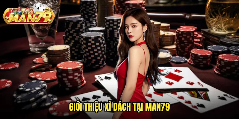 Giới thiệu Xì dách tại man79
