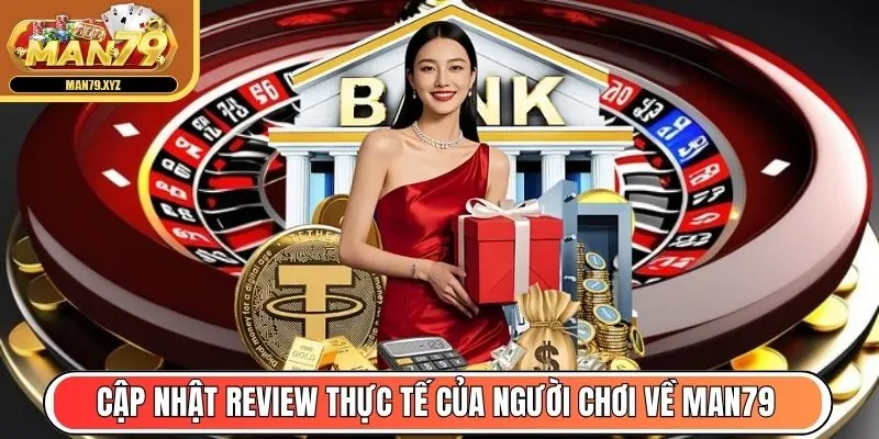 Cập nhật review thực tế của người chơi về Man79